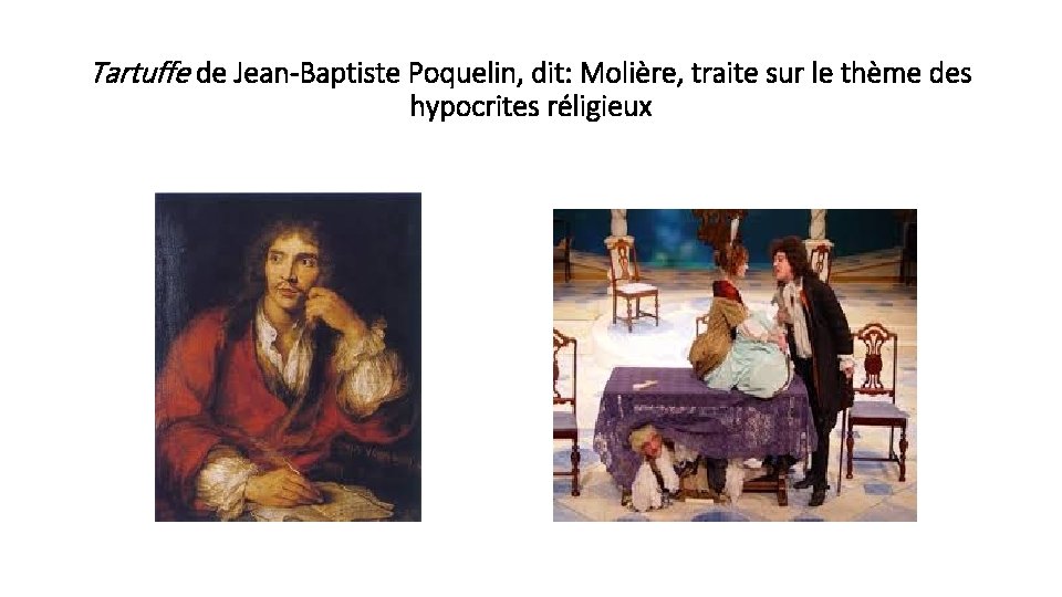 Tartuffe de Jean-Baptiste Poquelin, dit: Molière, traite sur le thème des hypocrites réligieux 