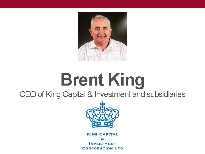 Brent King CEO of King Capital & Investment and subsidiaries 