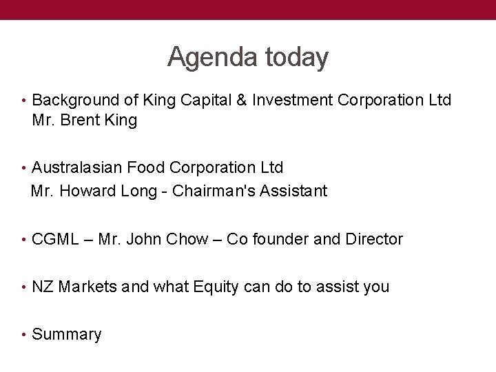 Agenda today • Background of King Capital & Investment Corporation Ltd Mr. Brent King