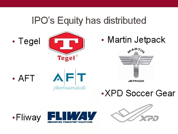 IPO’s Equity has distributed • Tegel • Martin Jetpack • AFT • XPD Soccer