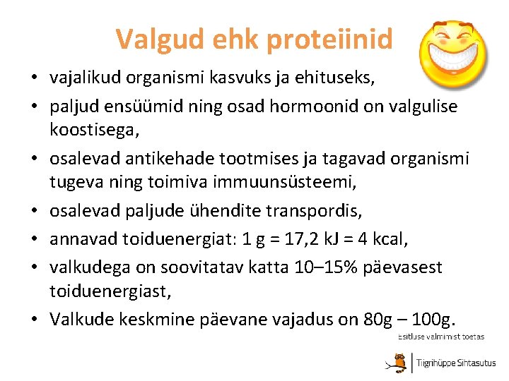 Valgud ehk proteiinid • vajalikud organismi kasvuks ja ehituseks, • paljud ensüümid ning osad