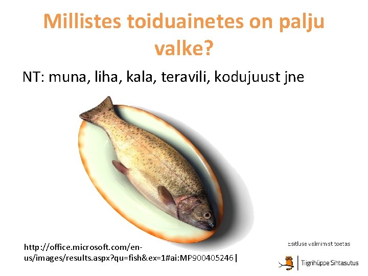 Millistes toiduainetes on palju valke? NT: muna, liha, kala, teravili, kodujuust jne http: //office.