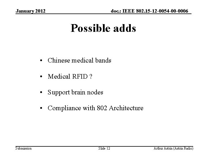 January 2012 doc. : IEEE 802. 15 -12 -0054 -00 -0006 Possible adds •