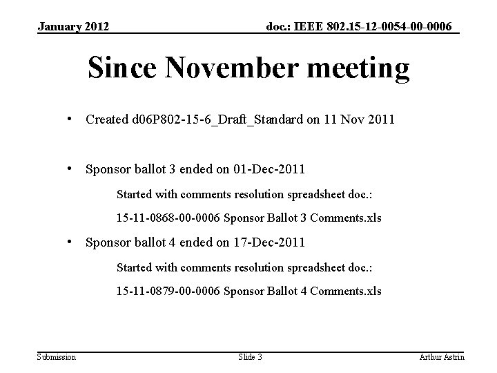 January 2012 doc. : IEEE 802. 15 -12 -0054 -00 -0006 Since November meeting