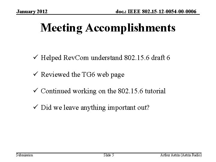 January 2012 doc. : IEEE 802. 15 -12 -0054 -00 -0006 Meeting Accomplishments ü