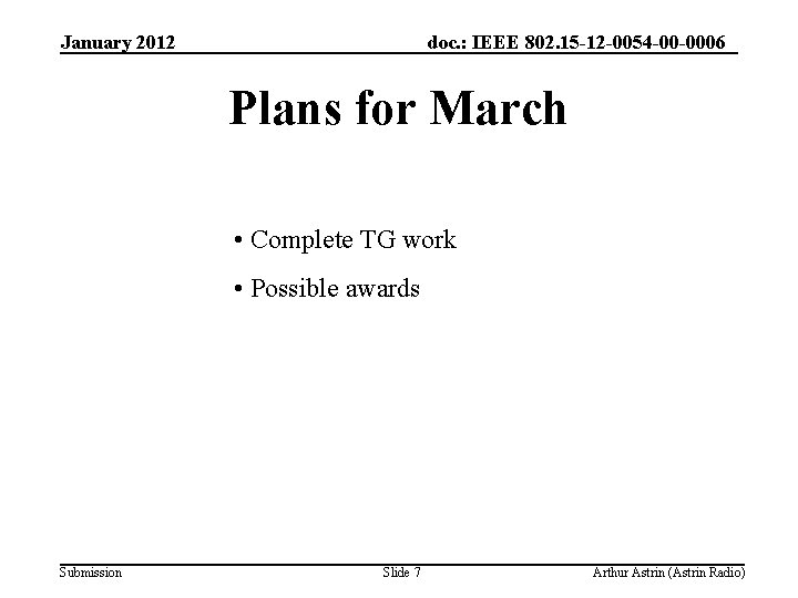 January 2012 doc. : IEEE 802. 15 -12 -0054 -00 -0006 Plans for March