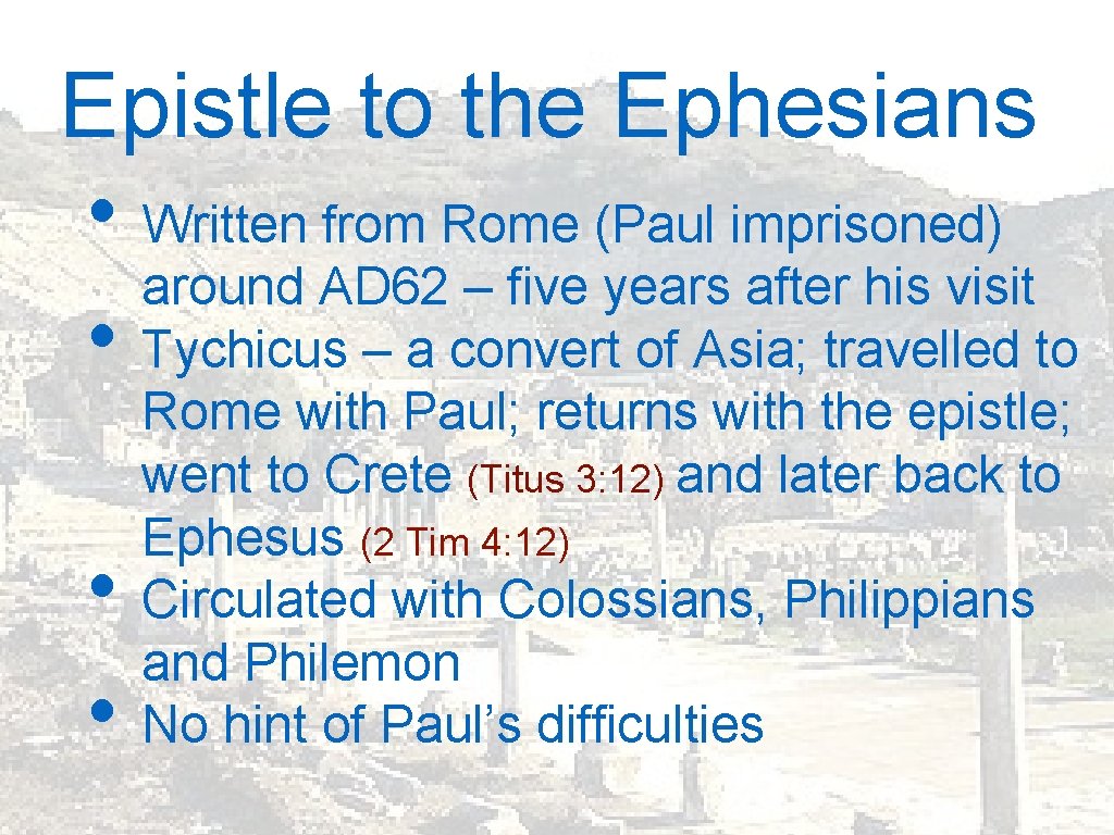 Epistle to the Ephesians • Written from Rome (Paul imprisoned) around AD 62 –