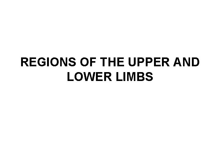 REGIONS OF THE UPPER AND LOWER LIMBS 