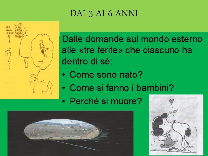 DAI 3 AI 6 ANNI Dalle domande sul mondo esterno alle «tre ferite» che