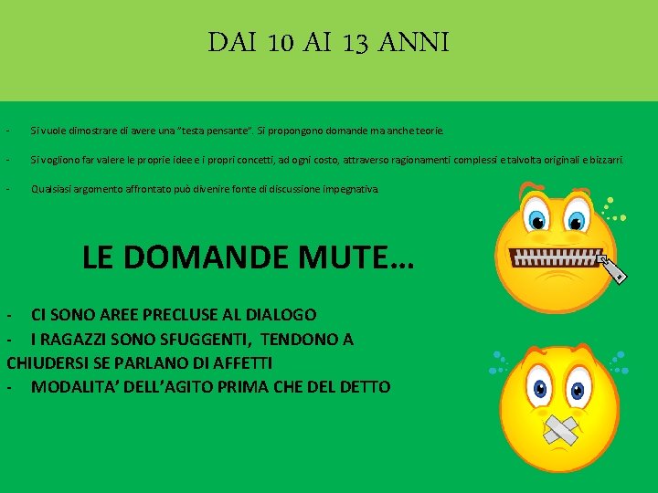 DAI 10 AI 13 ANNI - Si vuole dimostrare di avere una ”testa pensante”.