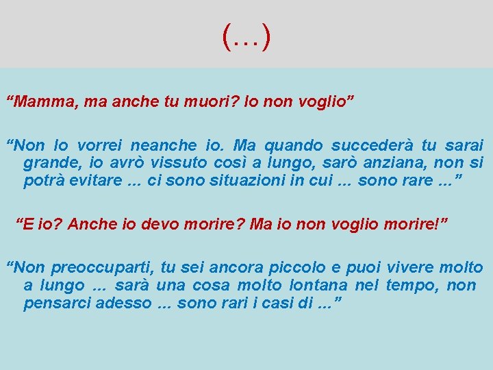 (…) “Mamma, ma anche tu muori? Io non voglio” “Non lo vorrei neanche io.