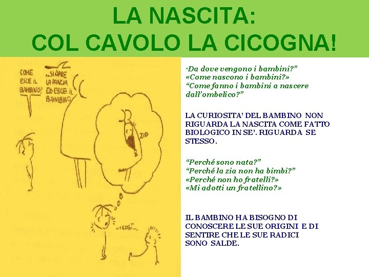 LA NASCITA: COL CAVOLO LA CICOGNA! “Da dove vengono i bambini? ” «Come nascono