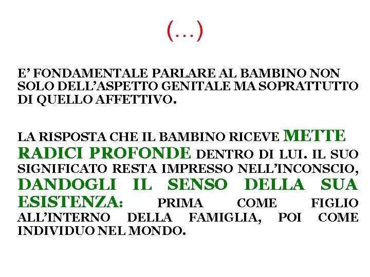 (…) E’ FONDAMENTALE PARLARE AL BAMBINO NON SOLO DELL’ASPETTO GENITALE MA SOPRATTUTTO DI QUELLO