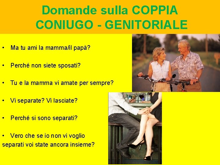 Domande sulla COPPIA CONIUGO - GENITORIALE • Ma tu ami la mamma/il papà? •