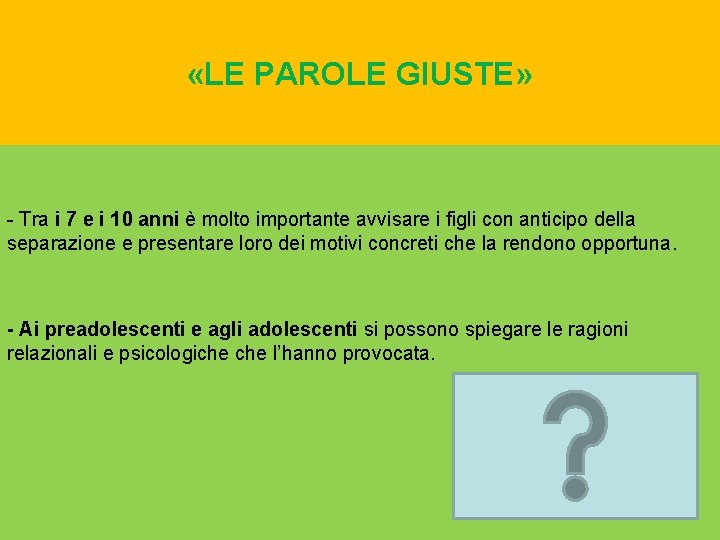  «LE PAROLE GIUSTE» - Tra i 7 e i 10 anni è molto