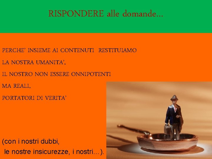 RISPONDERE alle domande… RISPONDERE ALLE DOMANDE … E’ UNA LEZIONE DI VITA PERCHE’ INSIEME