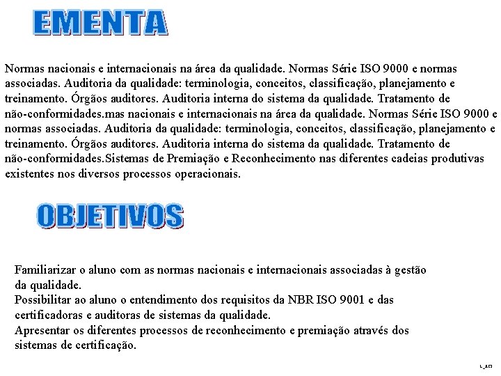 Normas nacionais e internacionais na área da qualidade. Normas Série ISO 9000 e normas