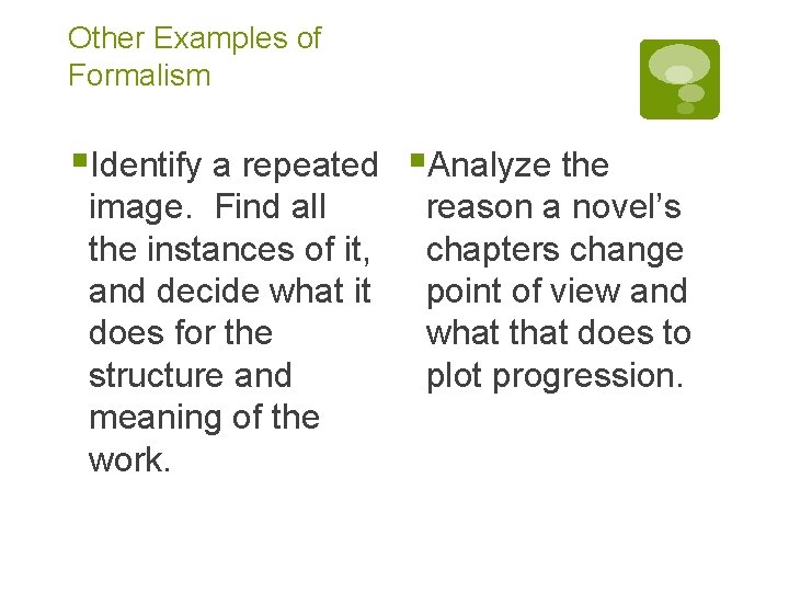 Other Examples of Formalism §Identify a repeated §Analyze the image. Find all the instances