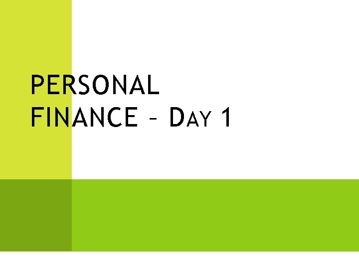PERSONAL FINANCE – D AY 1 