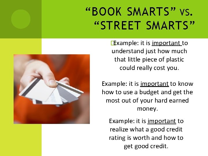 “BOOK SMARTS” VS. “STREET SMARTS” �Example: it is important to understand just how much