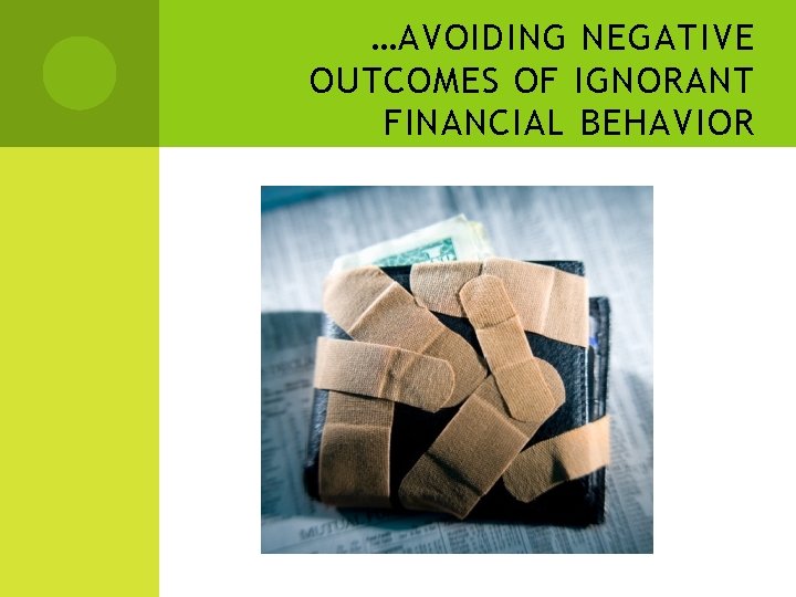 …AVOIDING NEGATIVE OUTCOMES OF IGNORANT FINANCIAL BEHAVIOR 