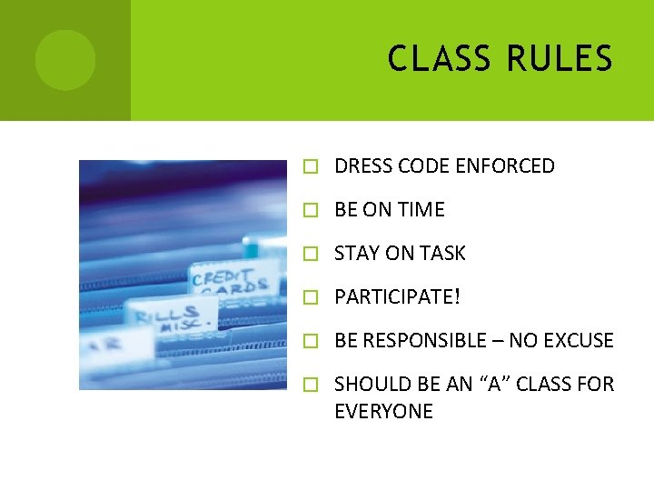 CLASS RULES � DRESS CODE ENFORCED � BE ON TIME � STAY ON TASK