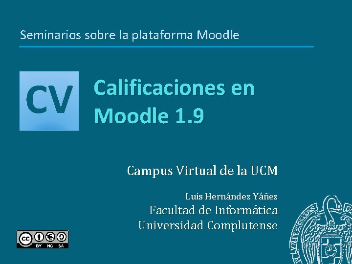 Seminarios sobre la plataforma Moodle CV Calificaciones en Moodle 1. 9 Campus Virtual de