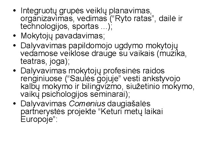  Integruotų grupės veiklų planavimas, organizavimas, vedimas (“Ryto ratas”, dailė ir technologijos, sportas. .