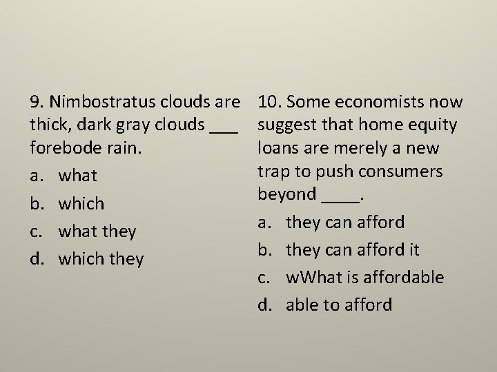 9. Nimbostratus clouds are thick, dark gray clouds ___ forebode rain. a. what b.