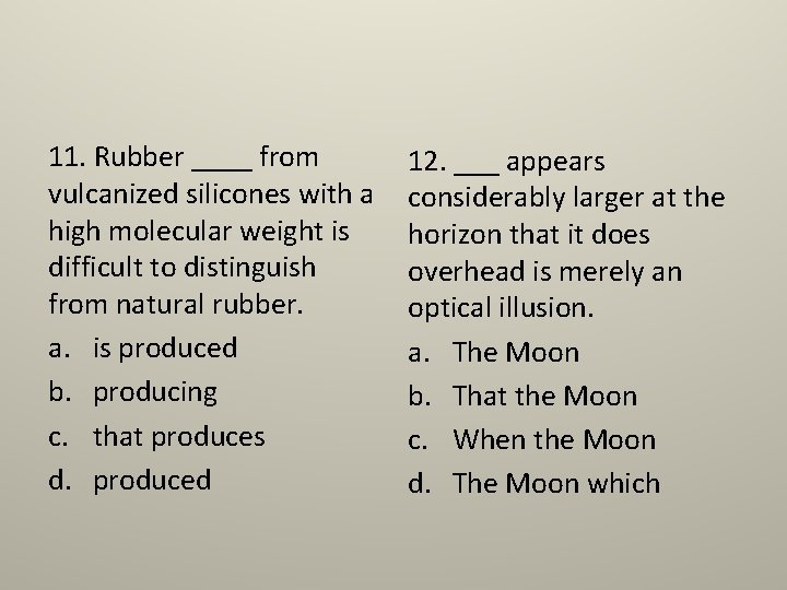 11. Rubber ____ from vulcanized silicones with a high molecular weight is difficult to