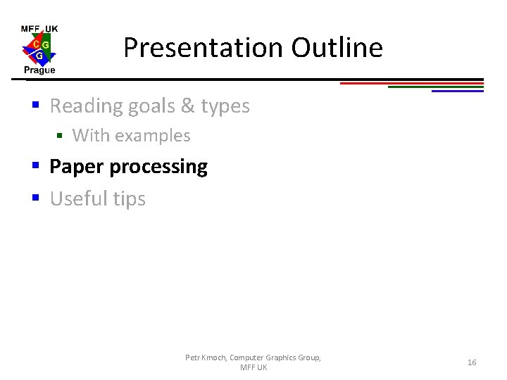 Presentation Outline § Reading goals & types § With examples § Paper processing §