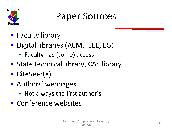 Paper Sources § Faculty library § Digital libraries (ACM, IEEE, EG) § Faculty has