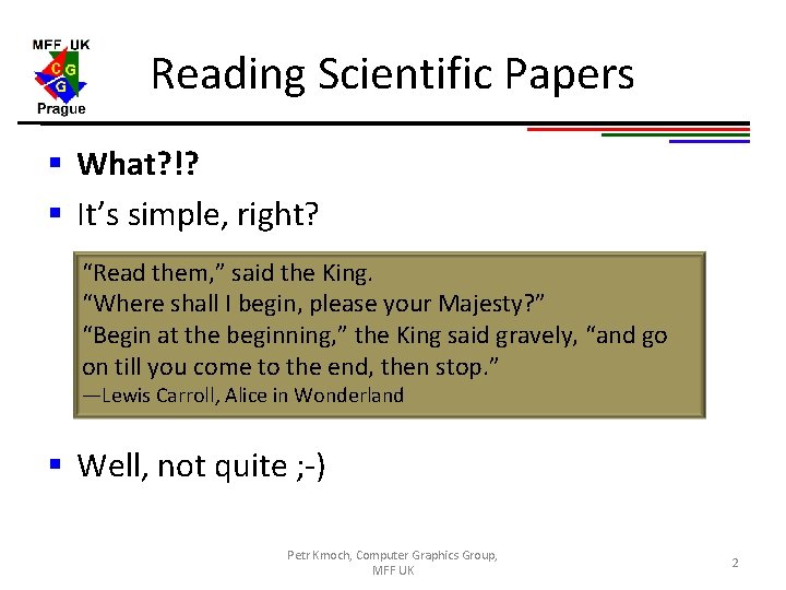 Reading Scientific Papers § What? !? § It’s simple, right? “Read them, ” said