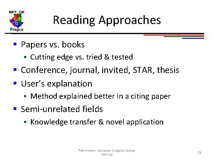 Reading Approaches § Papers vs. books § Cutting edge vs. tried & tested §