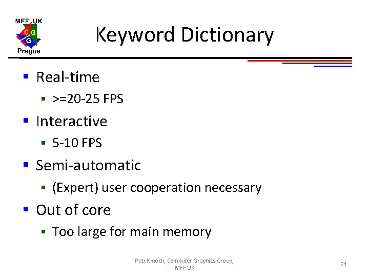 Keyword Dictionary § Real-time § >=20 -25 FPS § Interactive § 5 -10 FPS
