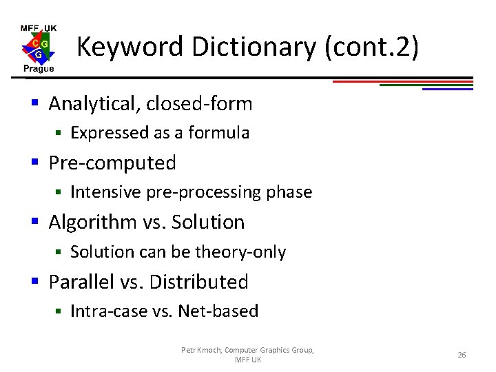 Keyword Dictionary (cont. 2) § Analytical, closed-form § Expressed as a formula § Pre-computed