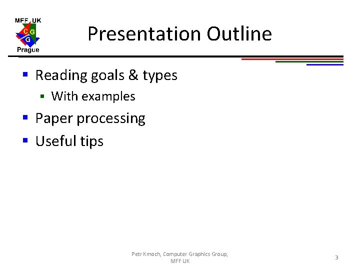 Presentation Outline § Reading goals & types § With examples § Paper processing §