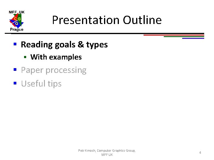 Presentation Outline § Reading goals & types § With examples § Paper processing §