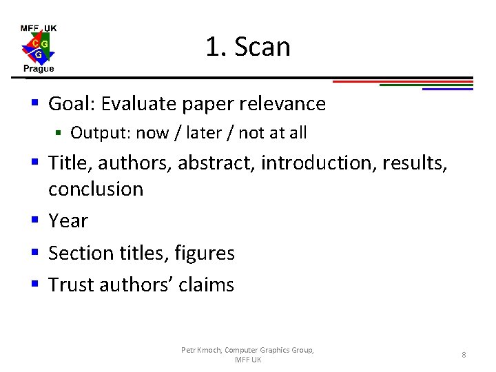 1. Scan § Goal: Evaluate paper relevance § Output: now / later / not