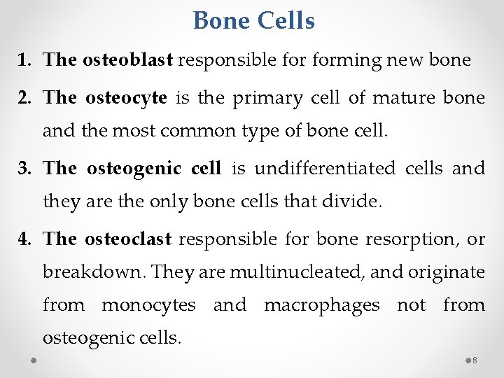 Bone Cells 1. The osteoblast responsible forming new bone 2. The osteocyte is the