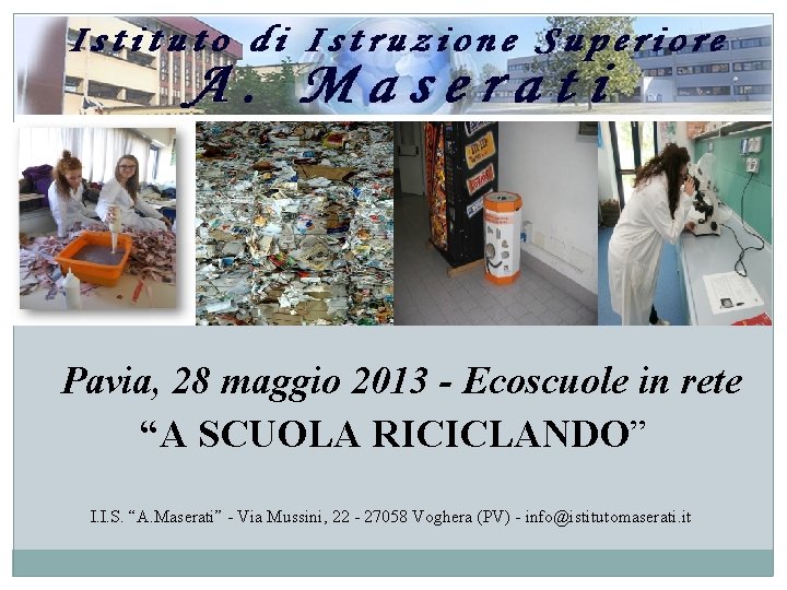 Pavia, 28 maggio 2013 - Ecoscuole in rete “A SCUOLA RICICLANDO” I. I. S.