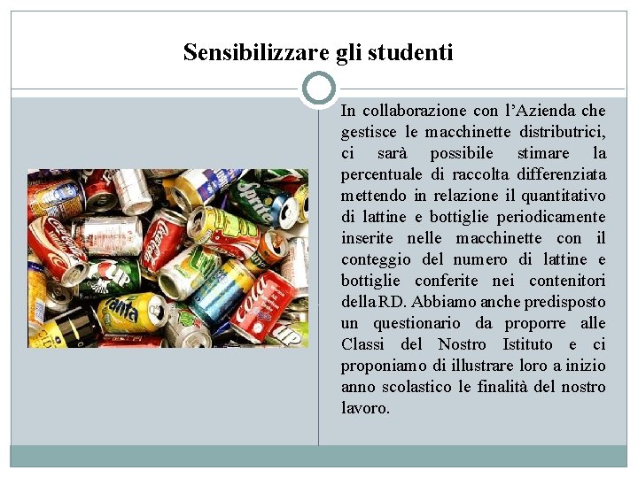 Sensibilizzare gli studenti In collaborazione con l’Azienda che gestisce le macchinette distributrici, ci sarà