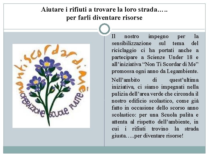 Aiutare i rifiuti a trovare la loro strada…. . per farli diventare risorse Il