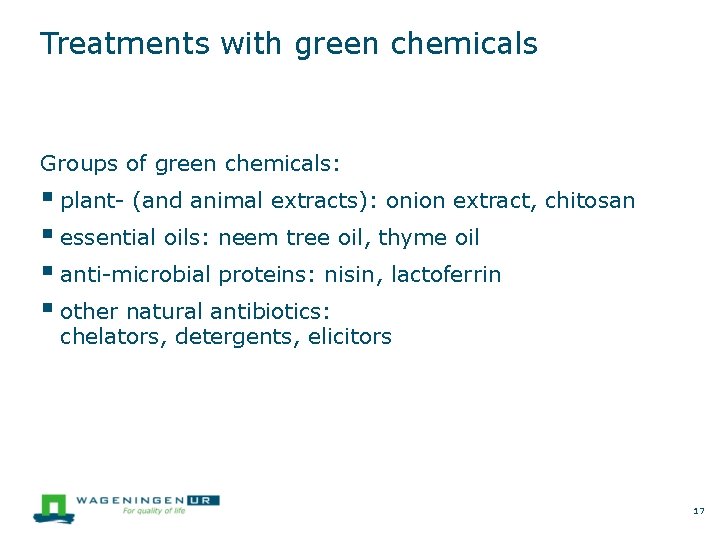 Treatments with green chemicals Groups of green chemicals: plant- (and animal extracts): onion extract,