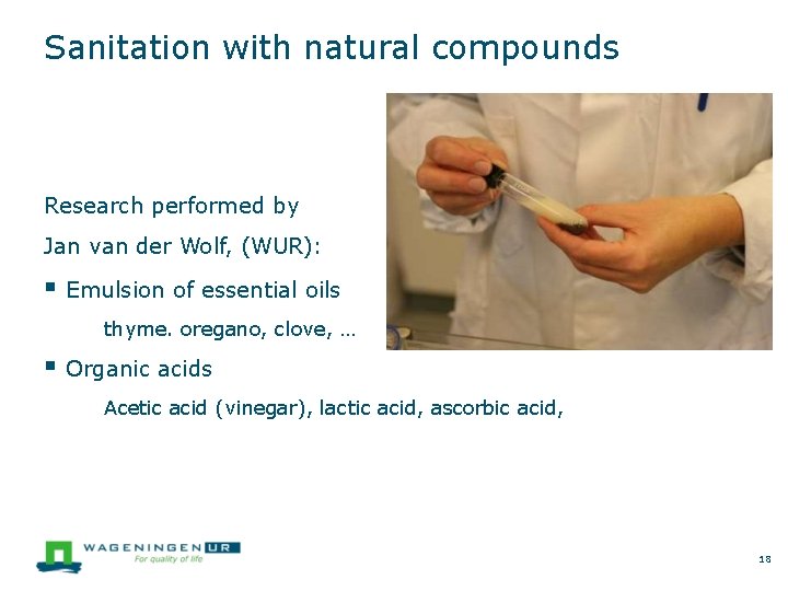 Sanitation with natural compounds Research performed by Jan van der Wolf, (WUR): Emulsion of