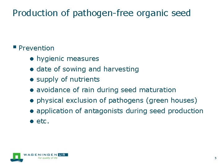 Production of pathogen-free organic seed Prevention ● hygienic measures ● date of sowing and