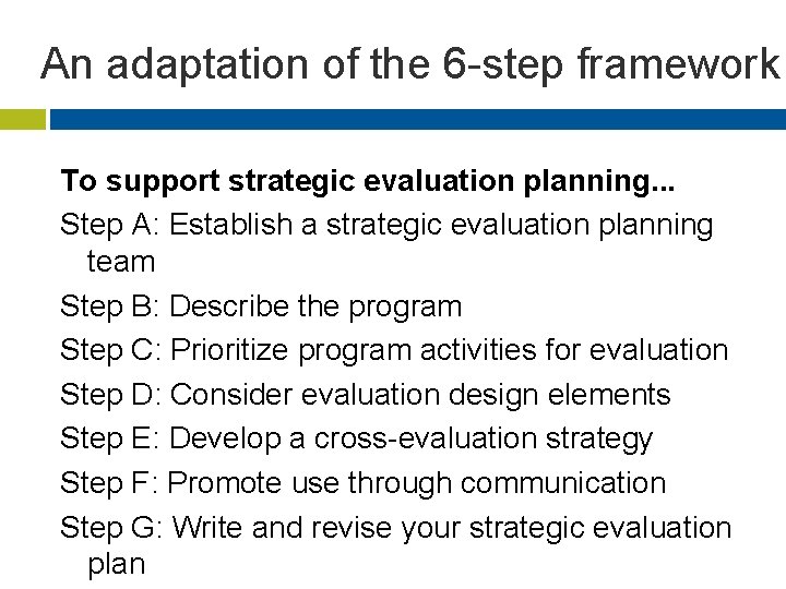 An adaptation of the 6 -step framework To support strategic evaluation planning. . .