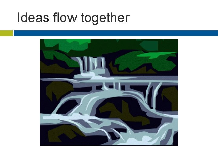 Ideas flow together 