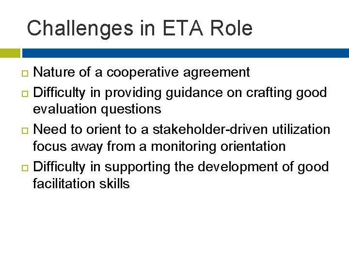 Challenges in ETA Role Nature of a cooperative agreement Difficulty in providing guidance on