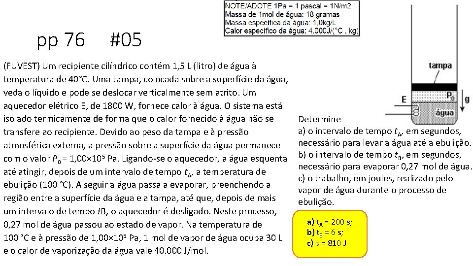 pp 76 #05 (FUVEST) Um recipiente cilíndrico contém 1, 5 L (litro) de água